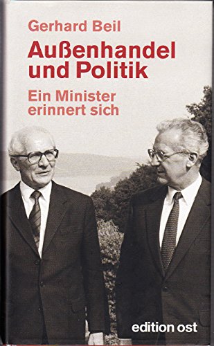 Außenhandel und Politik. Ein Minister erinnert sich. - Beil, Gerhard