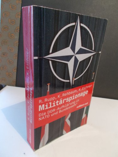 Militärspionage: Die DDR-Aufklärung in NATO und Bundeswehr - Rainer Rupp