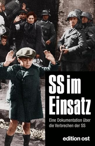 SS im Einsatz Eine Dokumentation über die Verbrechen der SS - Reprint der Ausgabe 1967 (8. Auflage)