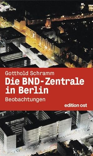 Beispielbild fr Die BND-Zentrale in Berlin: Beobachtungen zum Verkauf von Bernhard Kiewel Rare Books