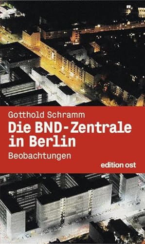 Stock image for Die BND-Zentrale in Berlin: Beobachtungen for sale by Bernhard Kiewel Rare Books