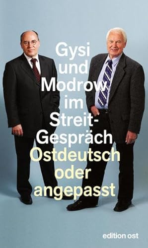 Ostdeutsch oder angepasst. Gysi und Modrow im StreitgesprÃ¤ch (9783360018472) by Gregor Gysi