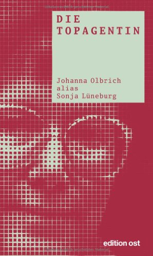 Die Topagentin: Johanna Olbrich alias Sonja Lüneburg - Günter Ebert, Johanna Olbricht