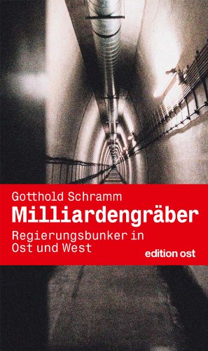 Milliardengräber - Regierungsbunker in Ost und West - Gotthold Schramm