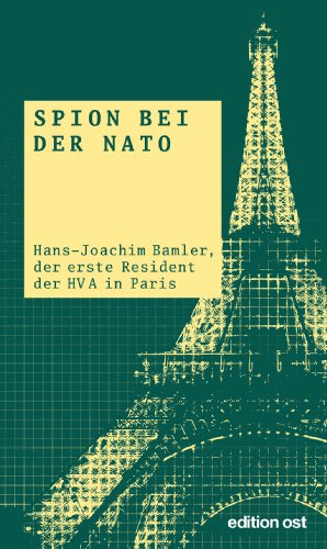 Stock image for Spion bei der NATO: Hans-Joachim Bamler, der erste Resident der HV A in Paris for sale by medimops