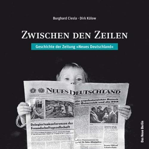 Beispielbild fr Zwischen den Zeilen: Geschichte der Zeitung Neues Deutschland zum Verkauf von medimops
