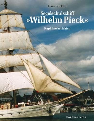 Segelschulschiff "Wilhelm Pieck": Kapitäne berichten