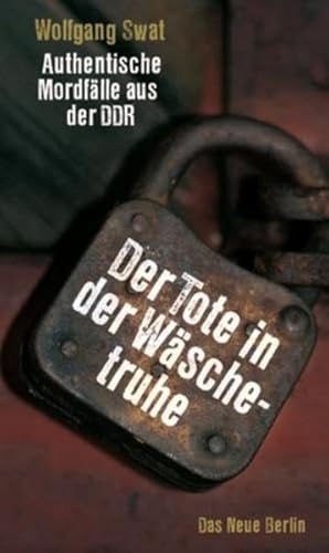 Beispielbild fr Der Tote in der Wschetruhe: Authentische Mordflle aus der DDR zum Verkauf von medimops