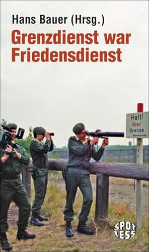 9783360020482: Grenzdienst war Friedensdienst: Der 13. August 1961. Ursachen und Folgen des Mauerbaus
