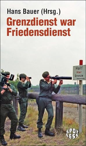 Stock image for Grenzdienst war Friedensdienst: Der 13. August 1961. Ursachen und Folgen des Mauerbaus for sale by medimops