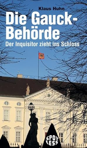 Beispielbild fr Die Gauck-Behrde: Der Inquisitor zieht ins Schloss zum Verkauf von Bcherpanorama Zwickau- Planitz