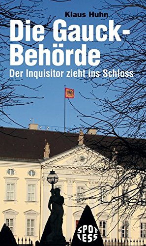 Stock image for Die Gauck-Behrde - Der Inquisitor zieht ins Schloss for sale by Der Ziegelbrenner - Medienversand