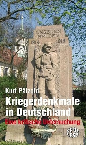 Kriegerdenkmale in Deutschland : eine kritische Untersuchung / Kurt Pätzold Eine kritische Untersuchung - Pätzold, Kurt