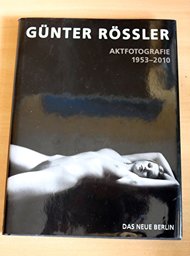 Aktfotografie 1953-2010 (9783360021021) by GÃ¼nter RÃ¶ssler