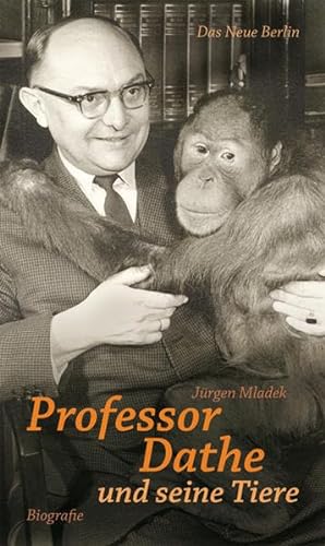 Professor Dathe und seine Tiere. Biografie. - Mladek, Jürgen