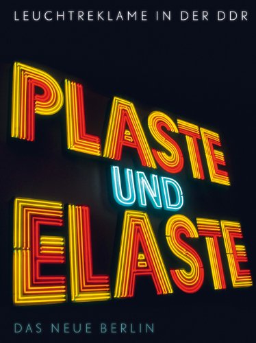 

Plaste und Elaste - Leuchtreklame in der DDR