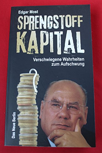 Stock image for Sprengstoff Kapital - Verschwiegene Wahrheiten zum Aufschwung for sale by medimops