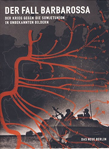 Der Fall Barbarossa: Der Krieg gegen die Sowjetunion in unbekannten Bildern - Michael Brettin (Hrsg)
