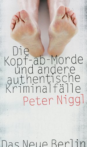 Beispielbild fr Die Kopf-ab-Morde und andere authentische Kriminalflle zum Verkauf von medimops