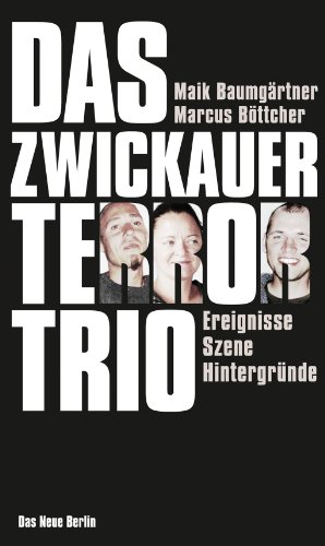 Beispielbild fr Das Zwickauer Terror-Trio: Ereignisse, Szene, Hintergrnde zum Verkauf von medimops