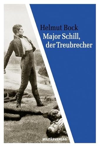 Beispielbild fr Major Schill, der Treubrecher zum Verkauf von medimops