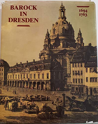Barock in Dresden. Kunst u. Kunstsammlungen unt. d. Regierung d. Kurfürsten Friedrich August von ...