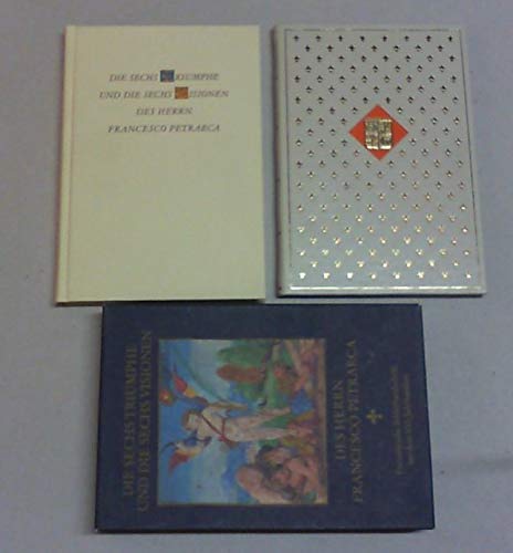 Die sechs Triumphe und die sechs Visionen des Herrn Francesco Petrarca. Das Manuskript MS. Phill....
