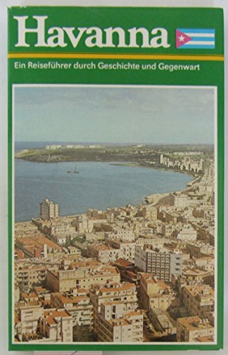 Stock image for Havanna. Ein Reisefhrer durch Geschichte und Gegenwart for sale by medimops