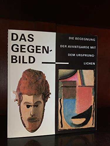 Beispielbild fr Das Gegenbild. Die Begegnung der Avantgarde mit dem Ursprnglichen zum Verkauf von Versandantiquariat Schrter