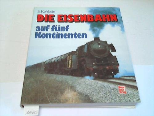 Stock image for Die Eisenbahn auf fnf Kontinenten. Aus Verkehrs- und Kulturgeschichte. for sale by Antiquariat Dr. Christian Broy