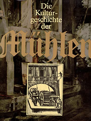Stock image for Die Kulturgeschichte der Mhlen for sale by medimops