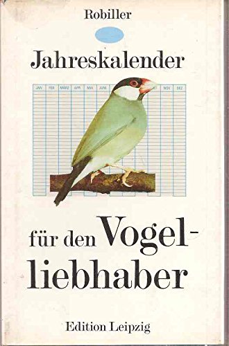 Beispielbild fr Jahreskalender fr den Vogelliebhaber - Monatliche Arbeitsweise fr den Zchter. zum Verkauf von Antiquariat & Verlag Jenior