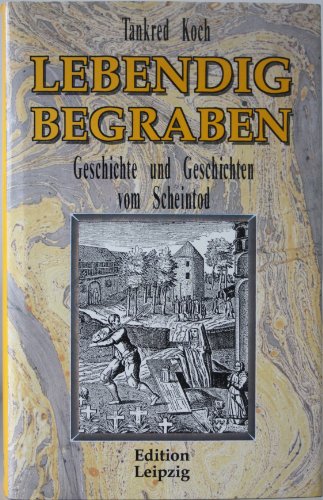 Lebendig begraben Geschichte und Geschichten vom Scheintod - Koch, Tankred