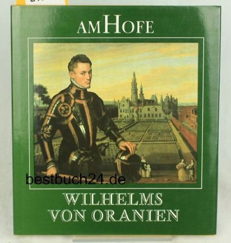 Beispielbild fr Am Hofe Wilhelms von Oranien. zum Verkauf von Antiquariat & Verlag Jenior