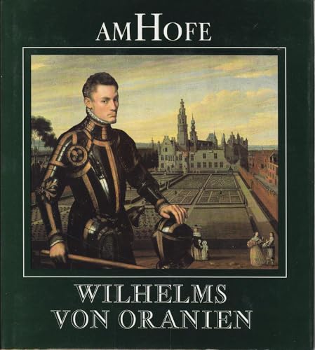 Stock image for Am Hofe Wilhelms von Oranien. for sale by medimops