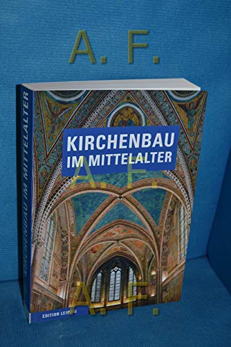 Imagen de archivo de Kirchenbau im Mittelalter : Bauplanung und Bauausfhrung. Unter beratender Mitw. von Klaus Mertens a la venta por Versandantiquariat Schfer