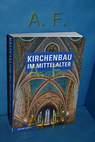 Stock image for Kirchenbau im Mittelalter : Bauplanung und Bauausfhrung. Unter beratender Mitw. von Klaus Mertens for sale by Versandantiquariat Schfer