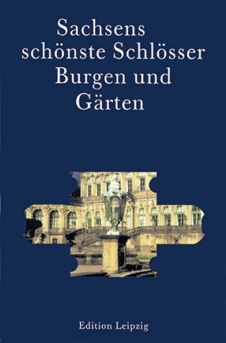 9783361004672: Sachsens schönste Schlösser, Burgen und Gärten