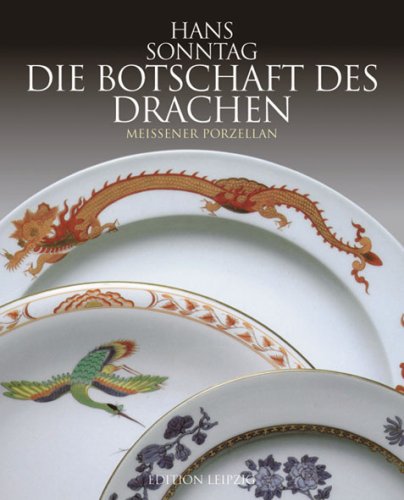 Stock image for Die Botschaft des Drachen. Ostasiatische Glckssymbole auf Meissener Porzellan. for sale by Abrahamschacht-Antiquariat Schmidt