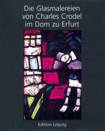Die Glasmalereien von Charles Crodel im Dom zu Erfurt - Bornschein Falko, Glaß Thomas, Jähn Matthias