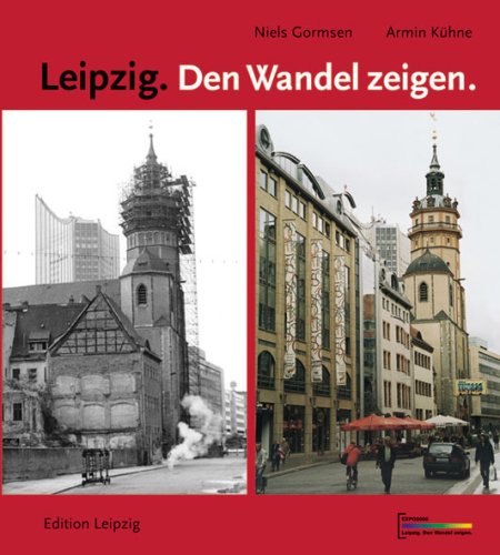 Leipzig: den Wandel zeigen : zur Entwicklung des Stadtbildes von 1990 bis 2000. Mit einem Geleitw. von Hinrich Lehmann-Grube Fotogr.: Armin Kühne u.a. - Gormsen, Niels