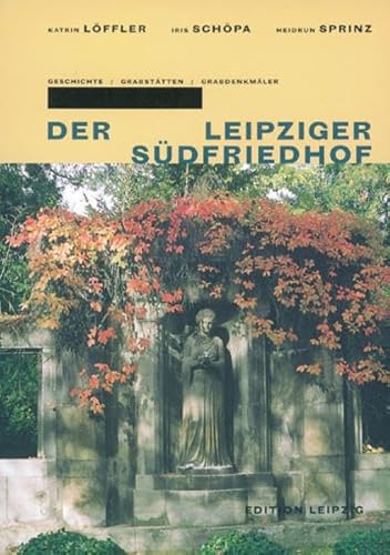 Beispielbild fr Der Leipziger Sdfriedhof: Geschichte, Grabsttten, Grabdenkmler zum Verkauf von medimops