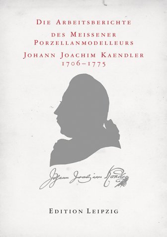 9783361005556: Die Arbeitsberichte des Meissener Porzellanmodelleurs Johann Joachim Kaendler 1706-1775