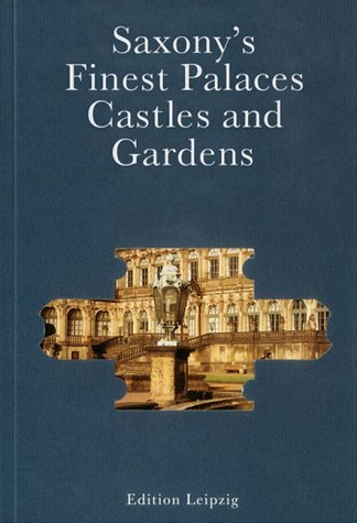 Stock image for Saxony's Finest Palaces, Castles and Gardens for sale by Wonder Book