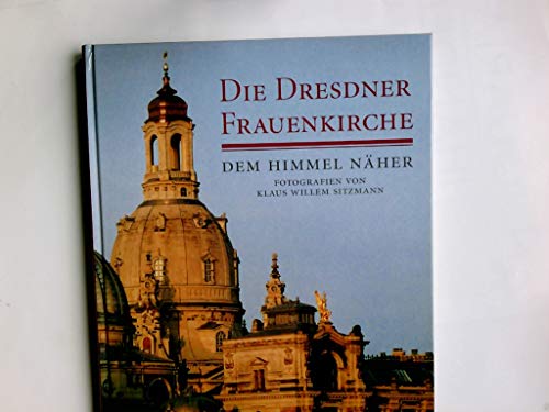 Beispielbild fr Die Dresdner Frauenkirche: Dem Himmel nher zum Verkauf von medimops