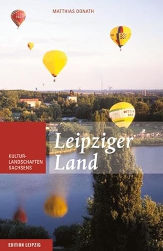Beispielbild fr Leipziger Land: Kulturlandschaften Sachsens Band 2 zum Verkauf von medimops