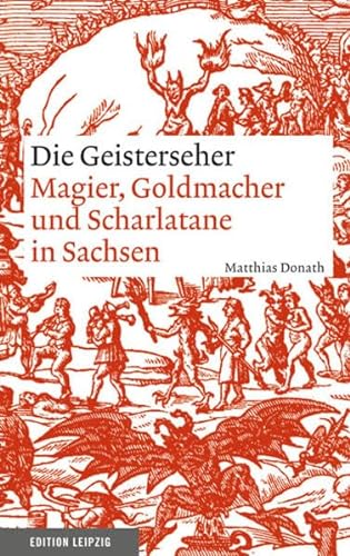 Stock image for Die Geisterseher - Magier, Goldmacher und Scharlatane in Sachsen for sale by Storisende Versandbuchhandlung