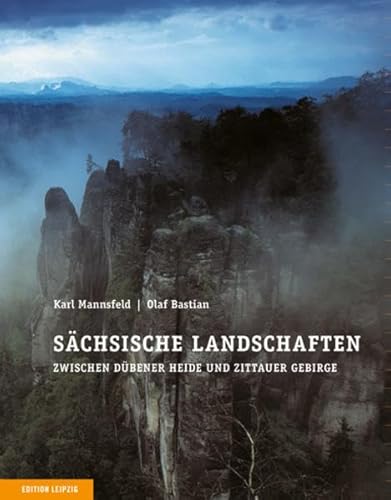 Sächsische Landschaften : zwischen Dübener Heide und Zittauer Gebirge - Karl Mannsfeld/Olaf Bastian. [Hrsg.: Sächsische Landesstiftung Natur und Umwelt, Naturschutzfonds]