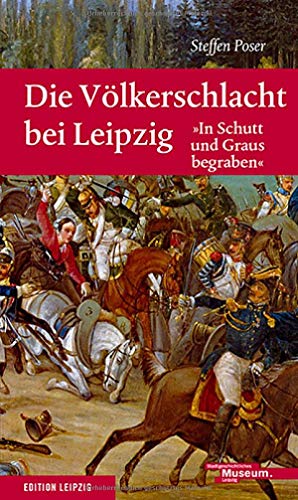Die Völkerschlacht bei Leipzig: 