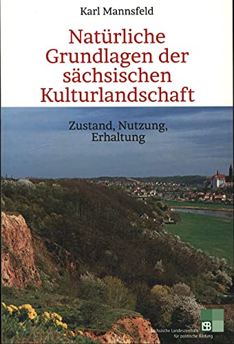 9783361006973: Natrliche Grundlagen der schsischen Kulturlandschaft: Zustand, Nutzung, Erhaltung